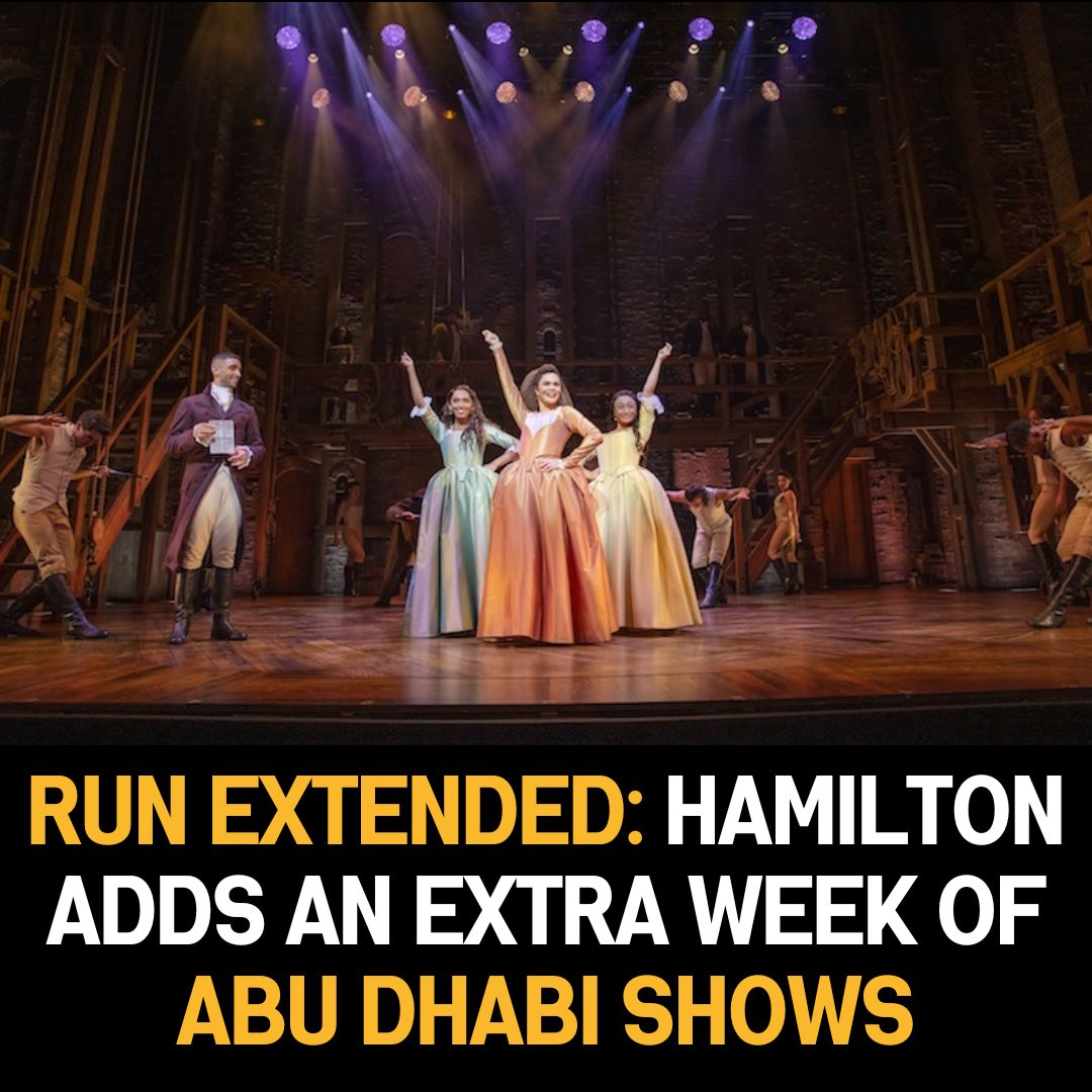 Run Extended: Hamilton Adds Extra Week of Abu Dhabi Shows! Don’t Miss Out – Book Your Tickets Now!