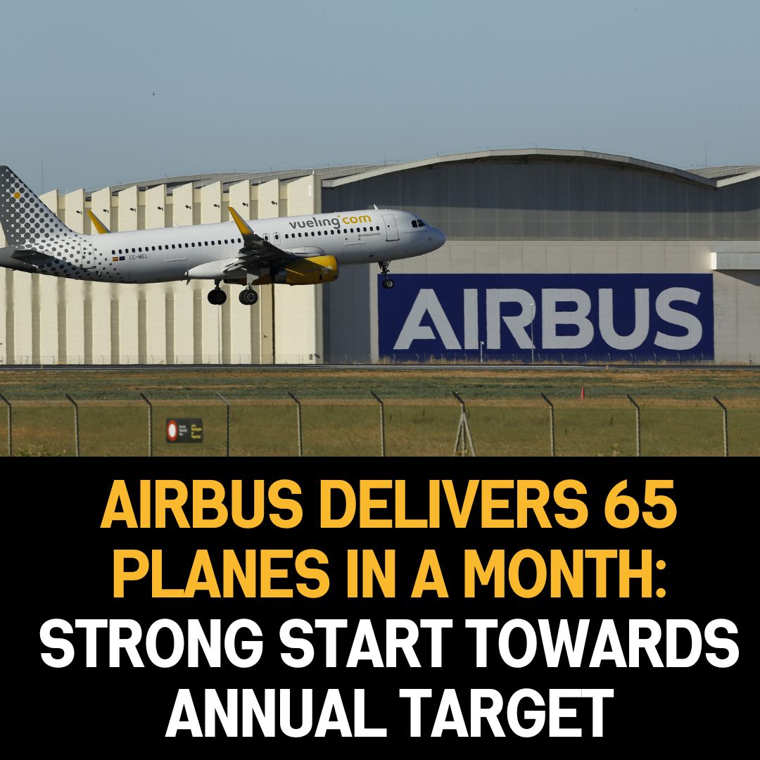 Airbus Delivers 65 Planes in a Month: Strong Start Towards Annual Target