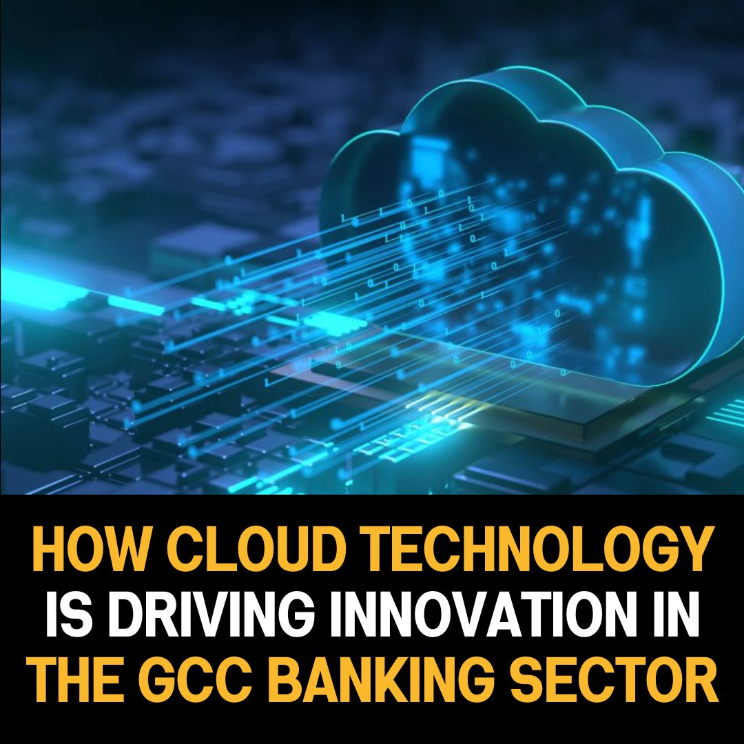 How Cloud Technology is Driving Innovation in the GCC Banking Sector