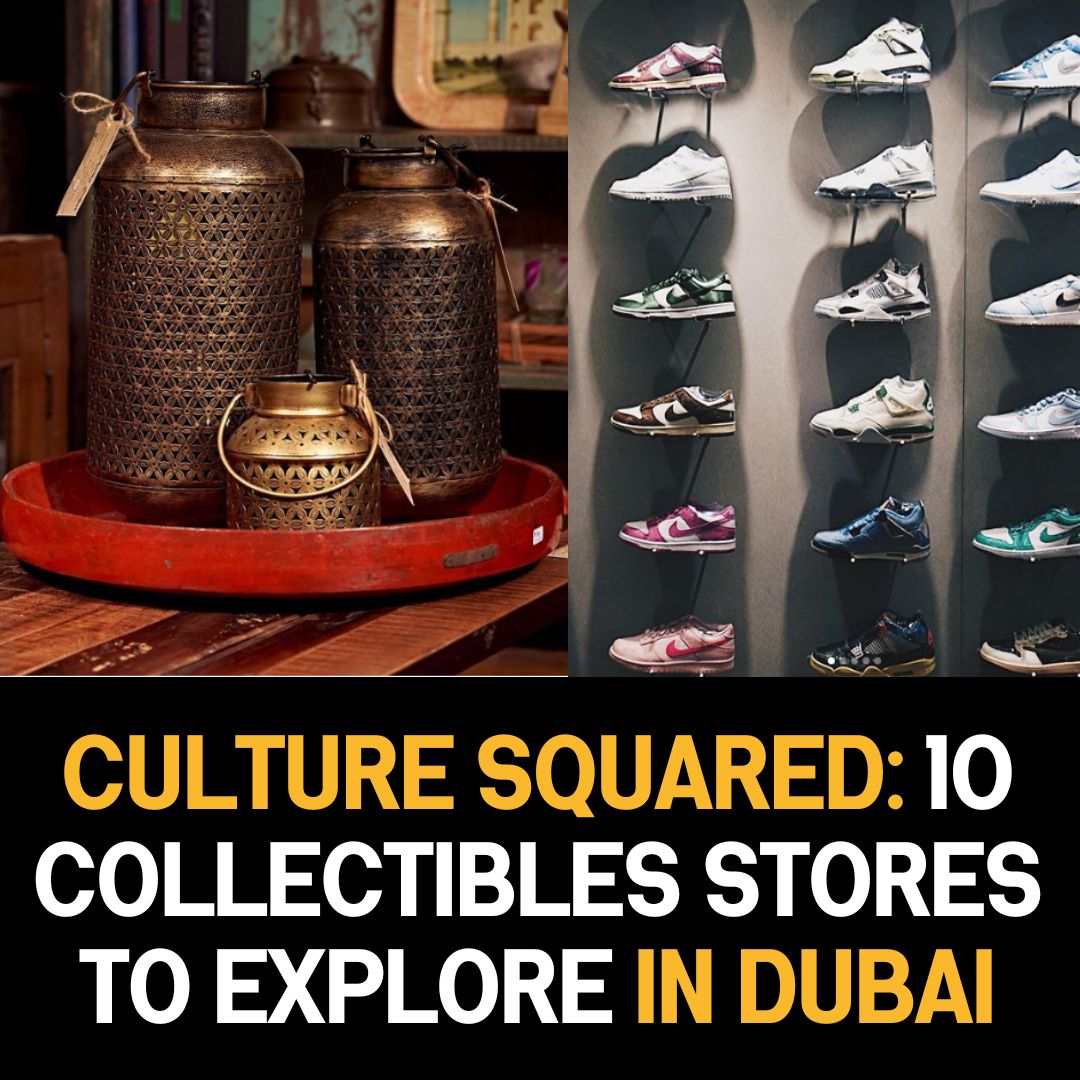 Culture Squared: 10 Collectibles Stores to Explore in Dubai