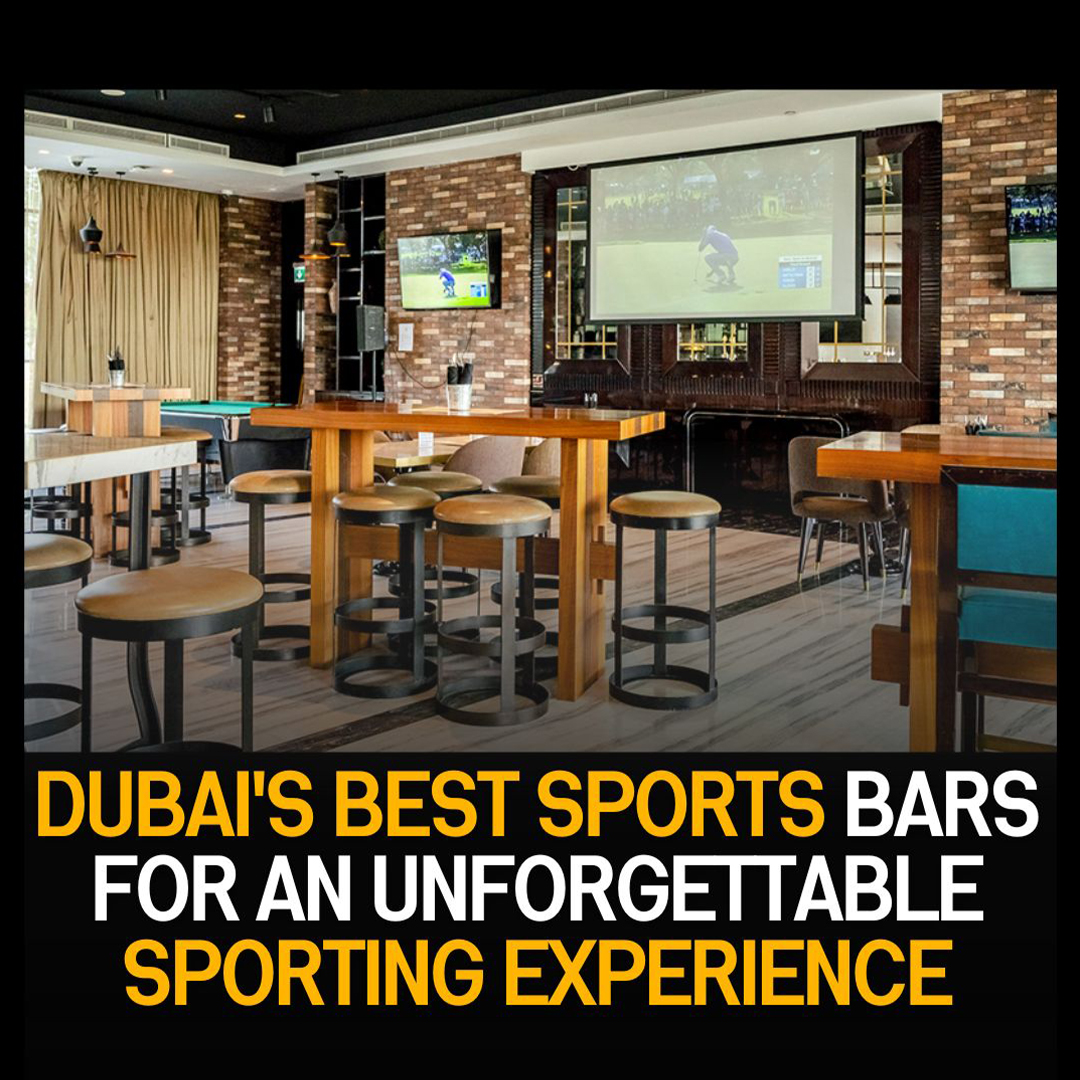 The Ultimate Guide to Dubai’s Best Sports Bars for an Unforgettable Sporting Experience