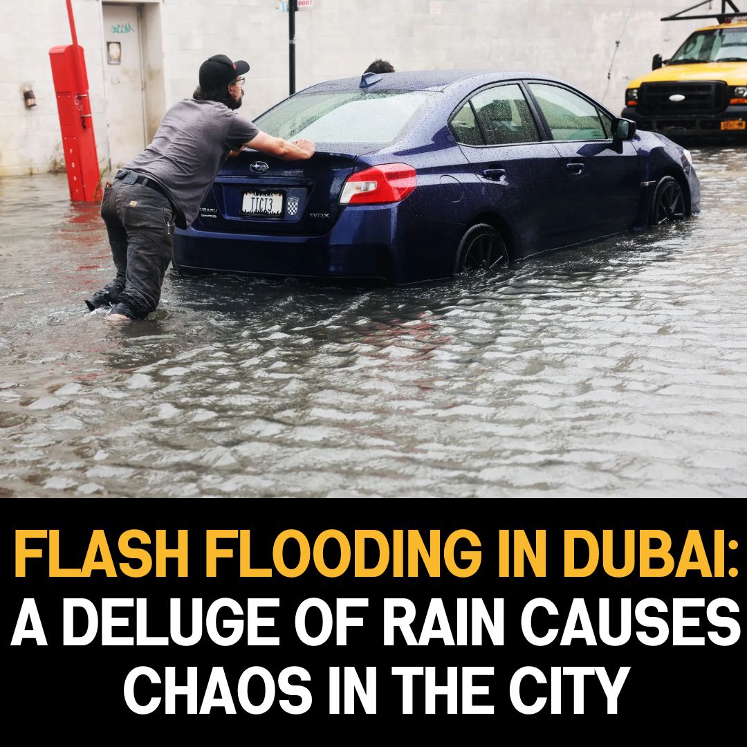 Flash Flooding in Dubai: Chaos and Disruption as Unexpected Rain Causes Havoc