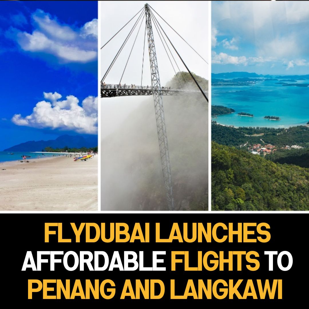 Flydubai Launches Affordable Flights to Penang and Langkawi – Explore Thailand’s Island Paradise for Less