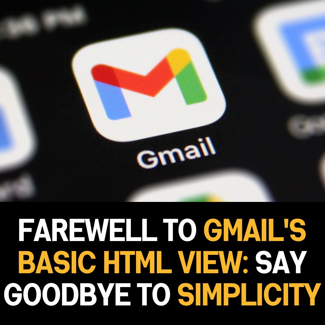 Farewell to Gmail’s Basic HTML View: Say Goodbye to Simplicity