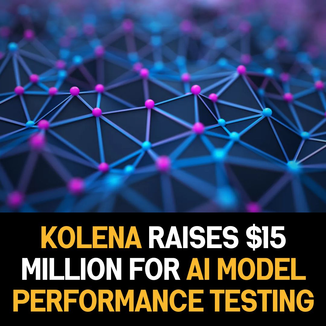 Kolena Raises $15 Million for AI Model Performance Testing