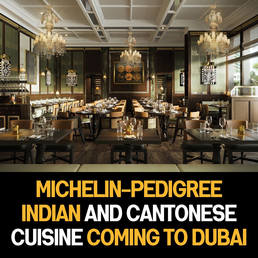 Michelin-Pedigree Indian and Cantonese Cuisine Coming to Downtown Dubai