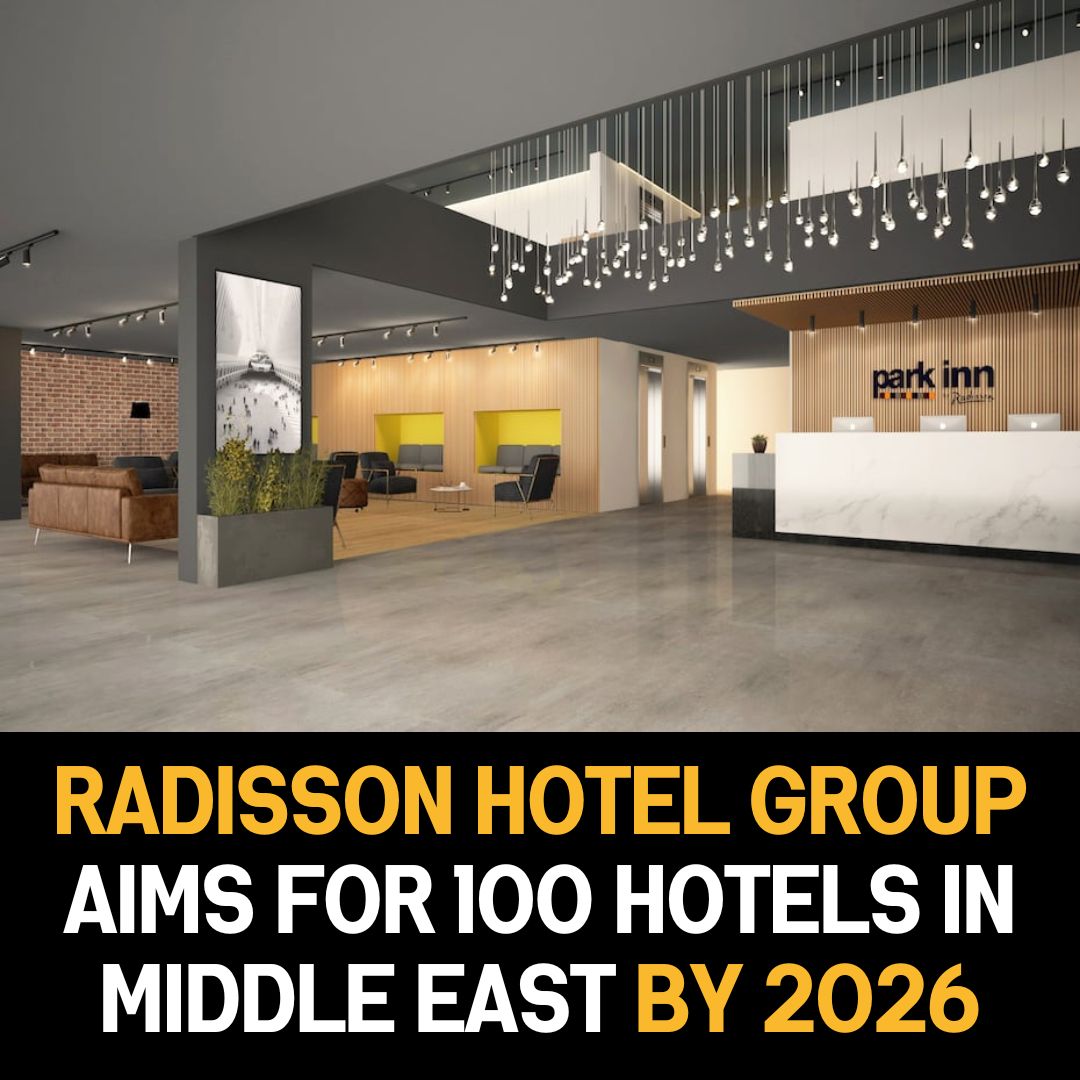 Radisson Hotel Group’s Ambitious Goal: 100 Hotels in the Middle East by 2026