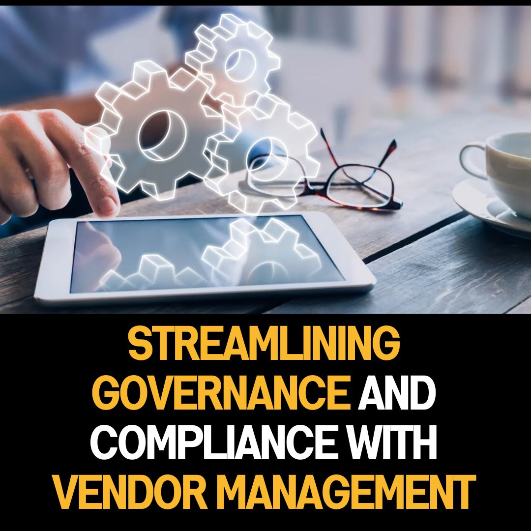 Streamlining Governance and Compliance with Vendor Management Software