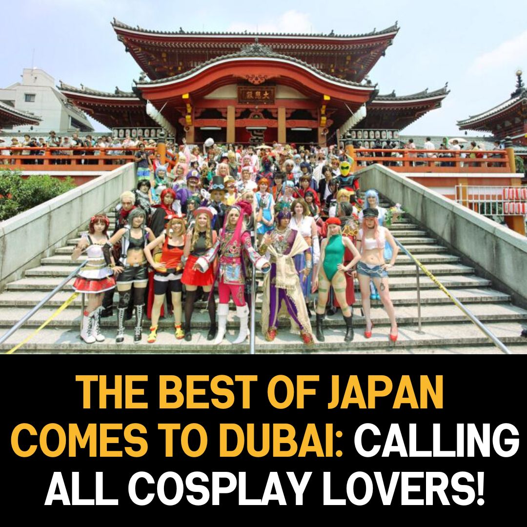 The Best of Japan Comes to Dubai: Calling All Cosplay Lovers!