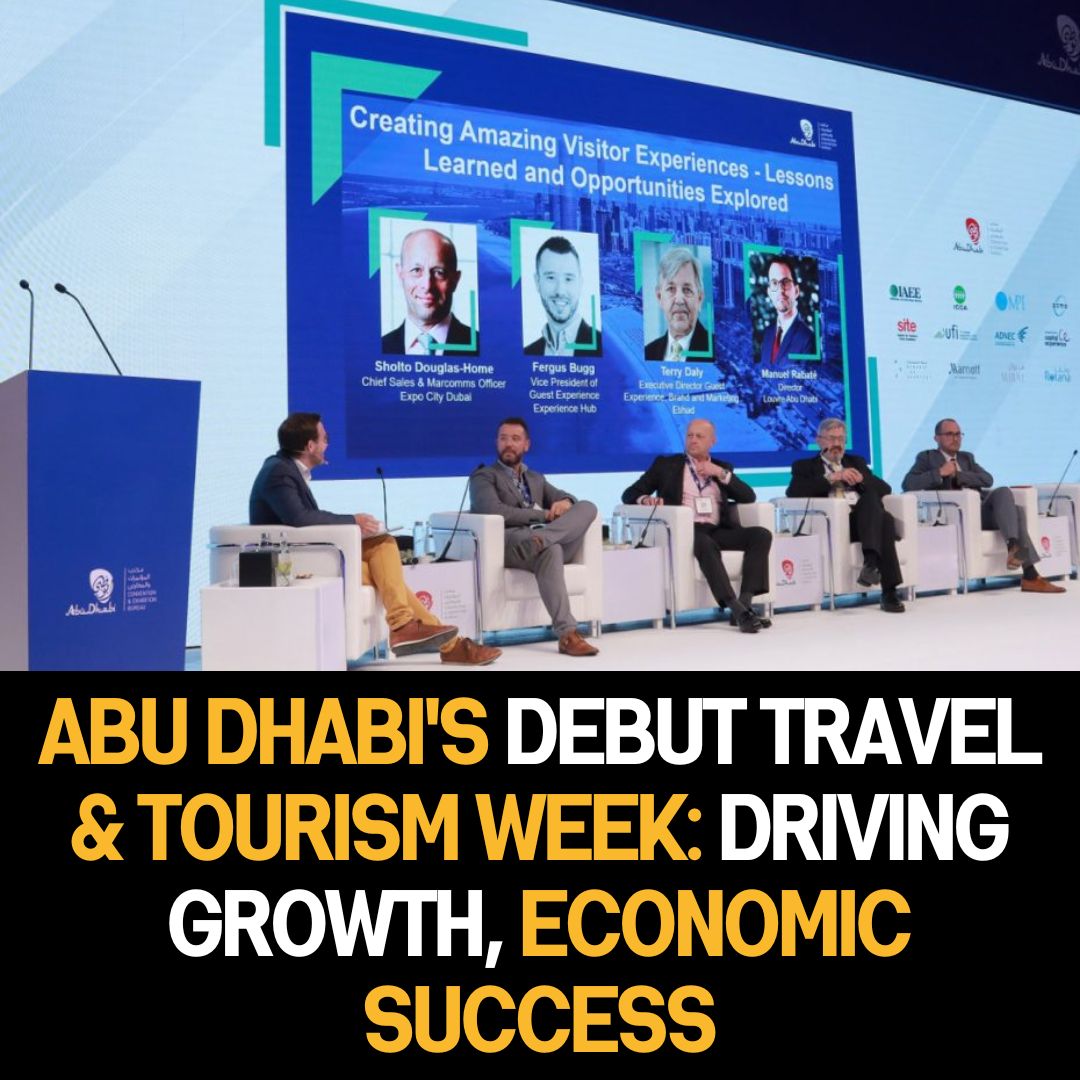 Abu Dhabi’s Debut Travel & Tourism Week: Driving Growth, Economic Success, and a Promising Future