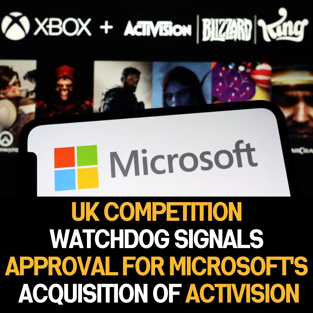 UK Competition Watchdog Signals Approval for Microsoft’s Acquisition of Activision