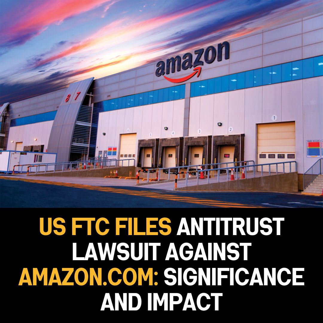 US FTC Files Antitrust Lawsuit Against Amazon.com: Significance and Impact