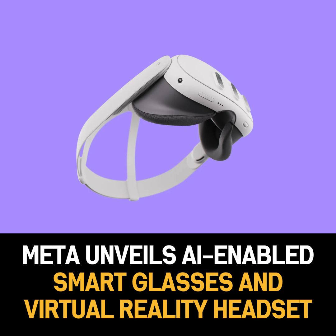 Meta Unveils AI-Enabled Smart Glasses, Virtual Reality Headset, and Chatbots. Revolutionizing Tech and User Experience