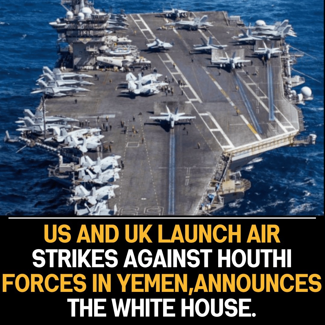 US and UK launch strikes against Houthi rebels in Yemen