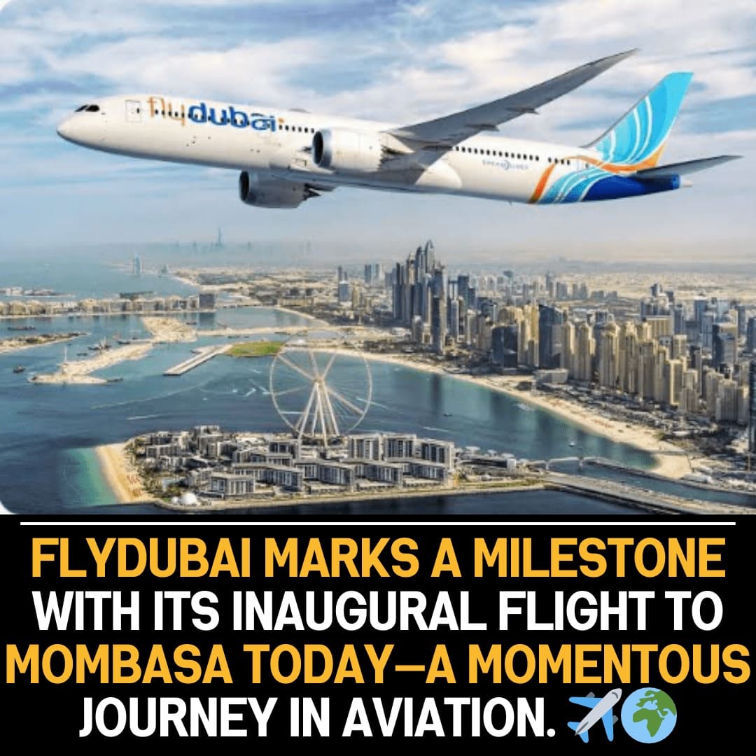 Flydubai Marks Milestone with Inaugural Flight to Mombasa, Signifying Commitment to Enhanced Connectivity and Travel Experiences.