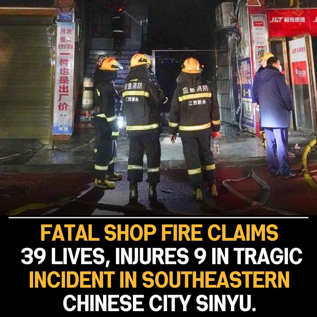 Sinyu, China Tragedy: Fatal Shop Fire Claims 39 Lives, Leaves 9 Injured in Heartbreaking Incident