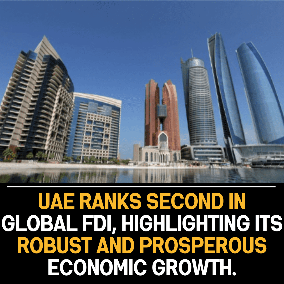 UAE Ranks Second Globally in Foreign Direct Investment, Signaling Economic Strength and Investor Confidence.