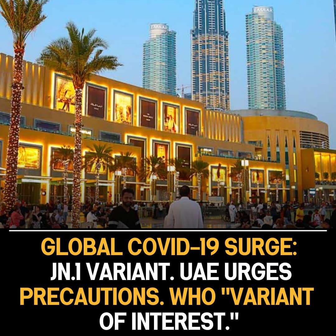 Global COVID-19 Cases Surge with JN.1 Variant: UAE Doctors Advocate Precautions.