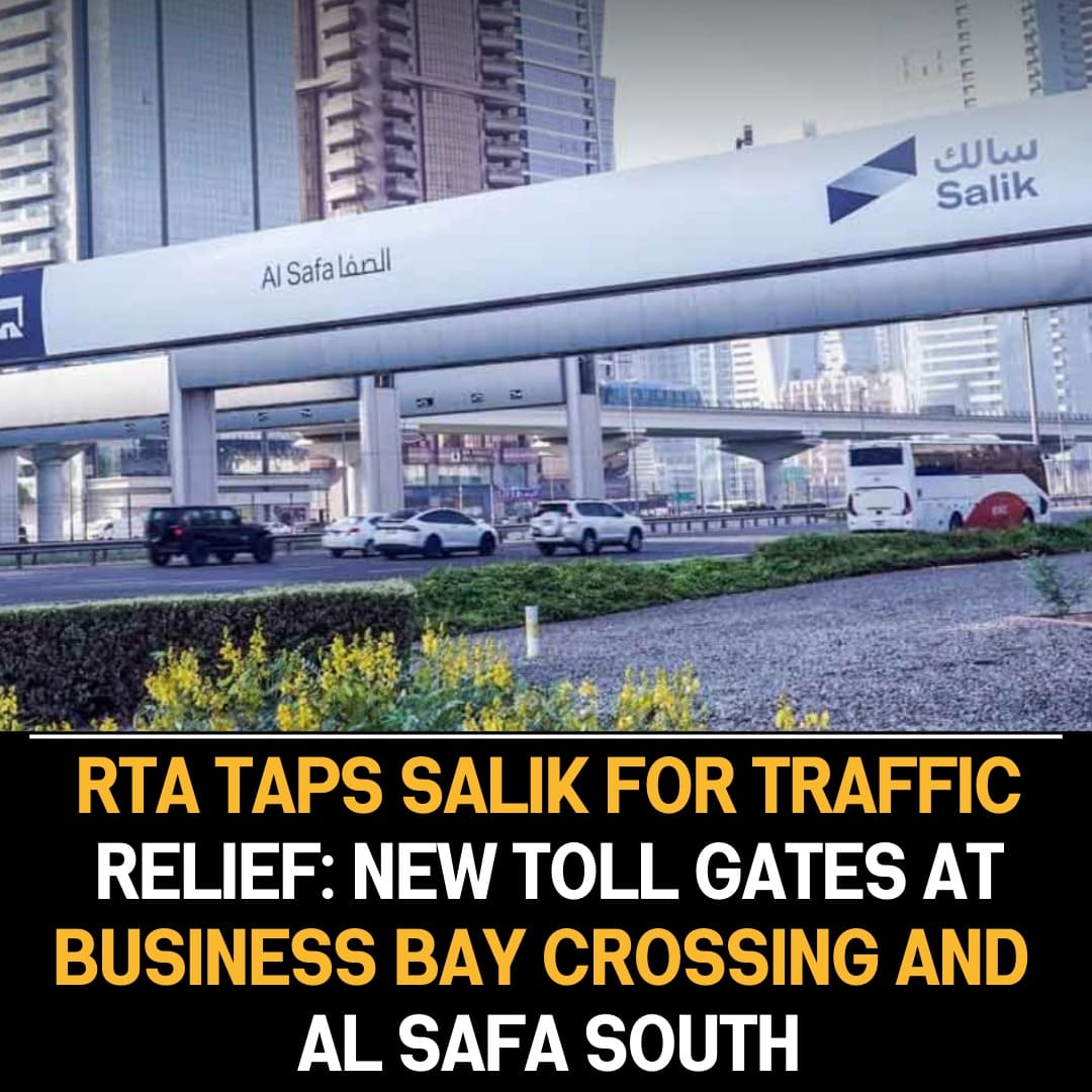 RTA Partners with Salik for Traffic Relief, Introduces New Toll Gates at Business Bay Crossing and Al Safa South.