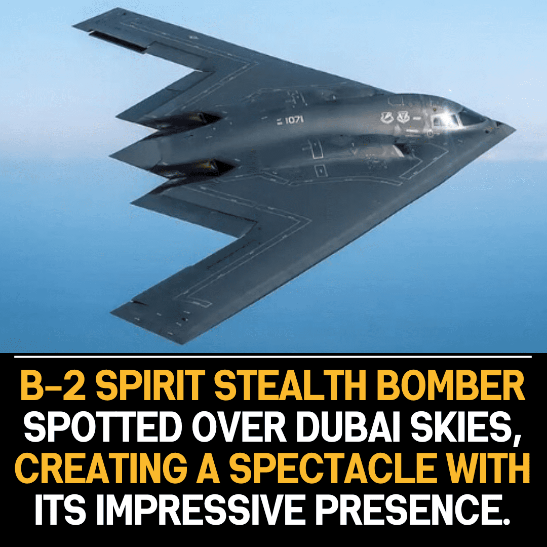 Spectacular Presence: B-2 Spirit Stealth Bomber Spotted in Dubai Skies