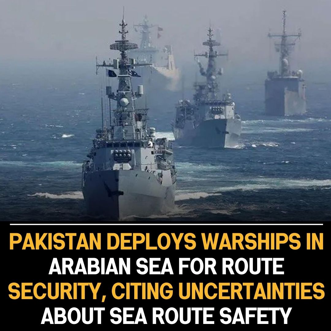 Pakistan deploys warships in Arabian Sea