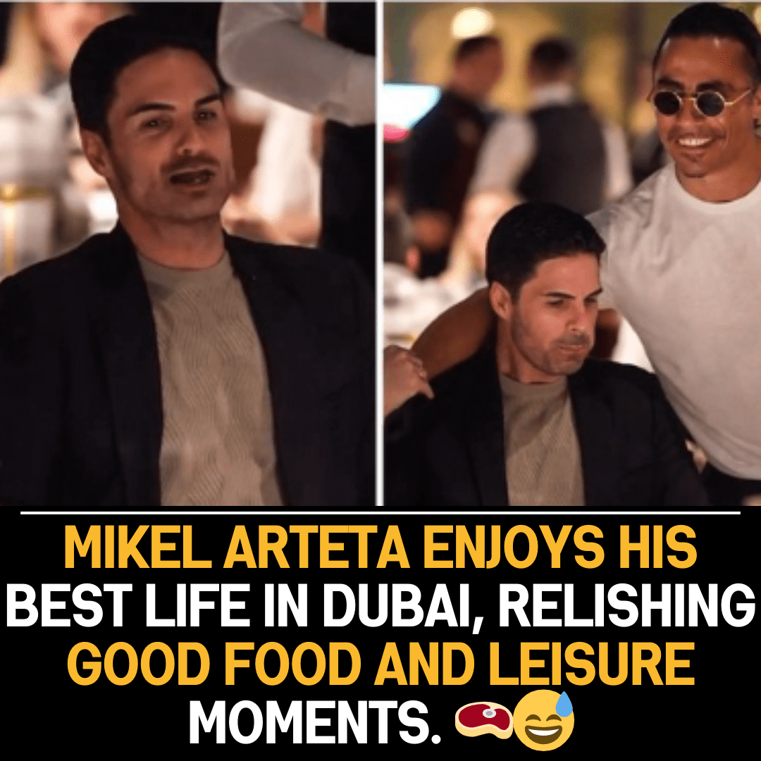 “Mikel Arteta Relishing Dubai: Culinary Delights and Leisure Bliss”