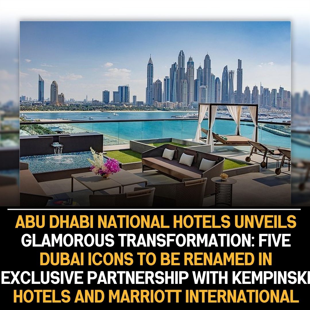 Five luxury Dubai hotels to be rebranded under Marriott and Kempinski brands