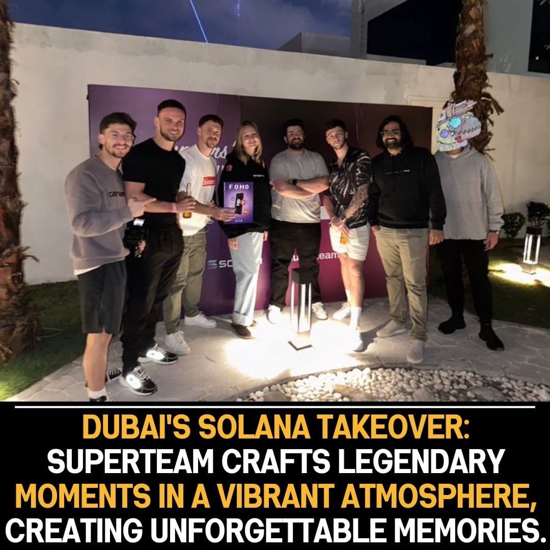 Dubai Solana Takeover: Superteam Creates Legendary Moments, Fostering Unforgettable Memories Amid Vibrant Energy and Creative Euphoria.