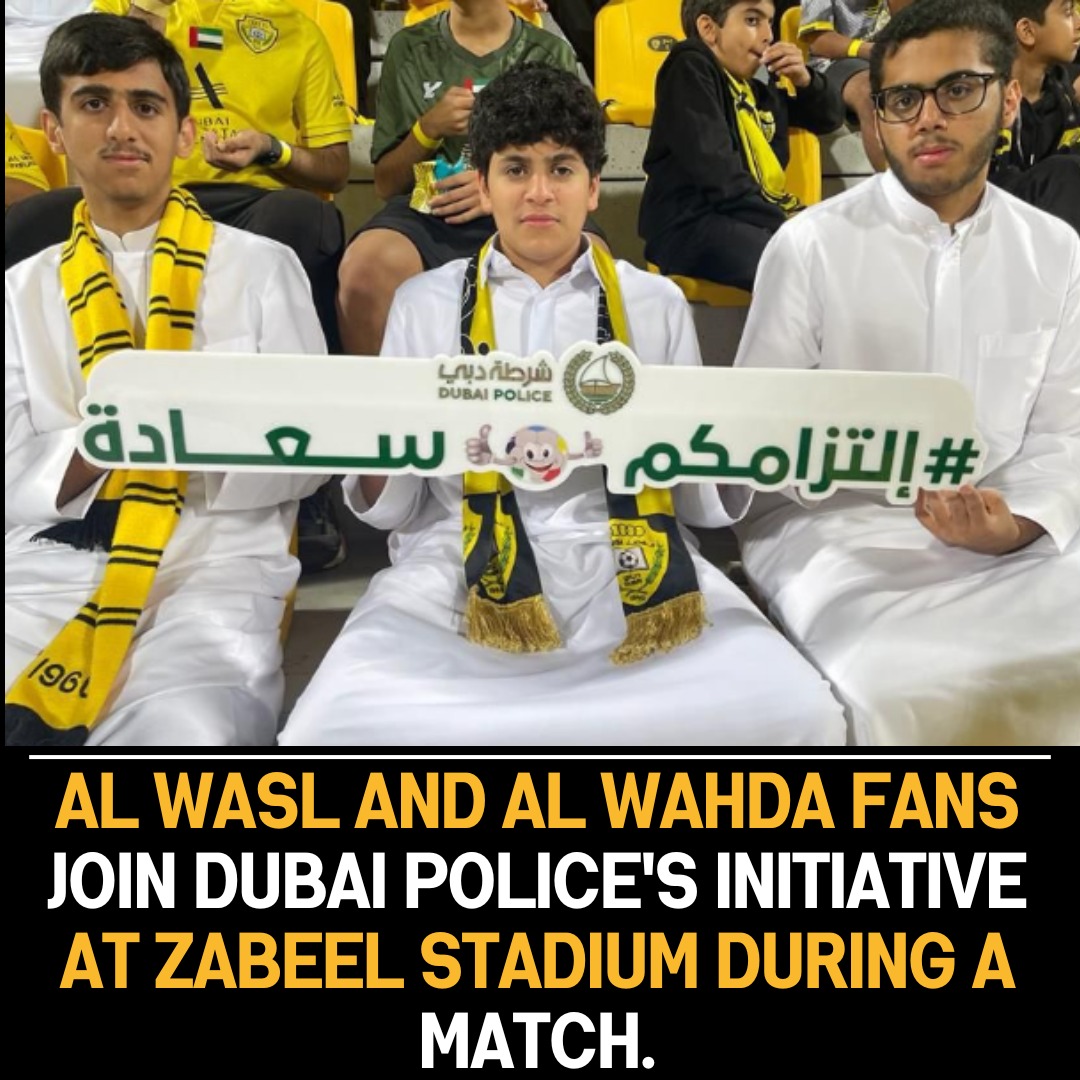 Al Wasl and Al Wahda Fans Actively Participate in Dubai Police’s Awareness Drive at Zabeel Stadium Match.