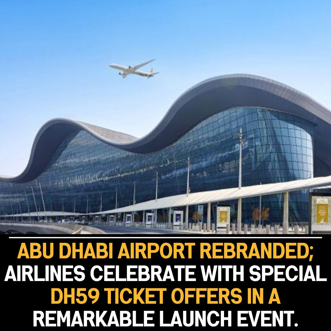 Abu Dhabi Airport’s Dh59 Ticket Launch: Airlines’ Festivities Mark Remarkable Rebranding, Unveiling New Name with Travel Opportunities.