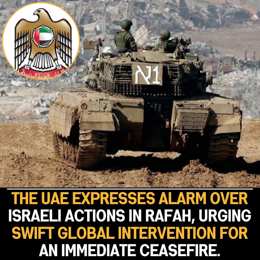 UAE Expresses Concern Over Israeli Military Activity in Rafah, Condemns Forced Displacements, Urges Swift International Action for Ceasefire.