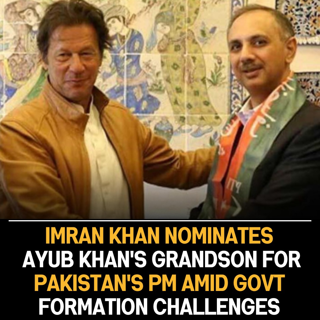 Imran Khan Nominates Ayub Khan’s Grandson for Pakistan’s Prime Ministerial Candidacy Amidst Government Formation Challenges