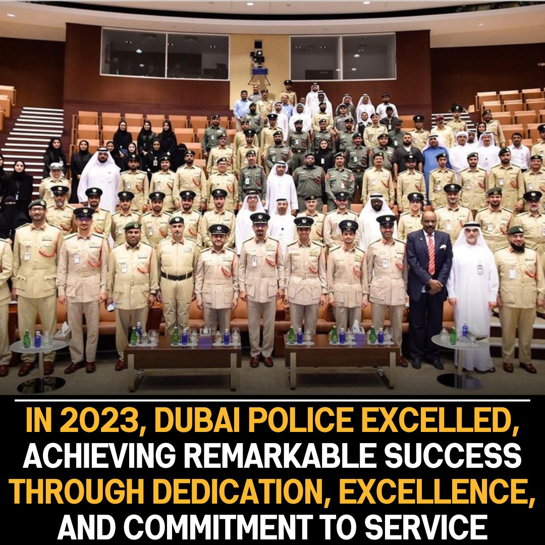 Dubai Police Showcase Outstanding Performance in 2023, Cementing Reputation as a Dedicated and Excellent Law Enforcement Agency