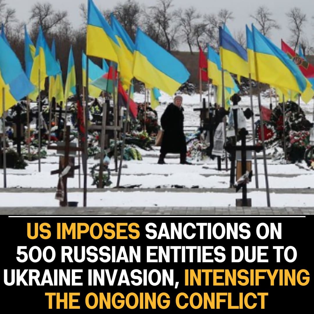 US Implements Strongest Sanctions Yet on 500 Russian Targets Amid Ongoing Invasion of Ukraine by Russia