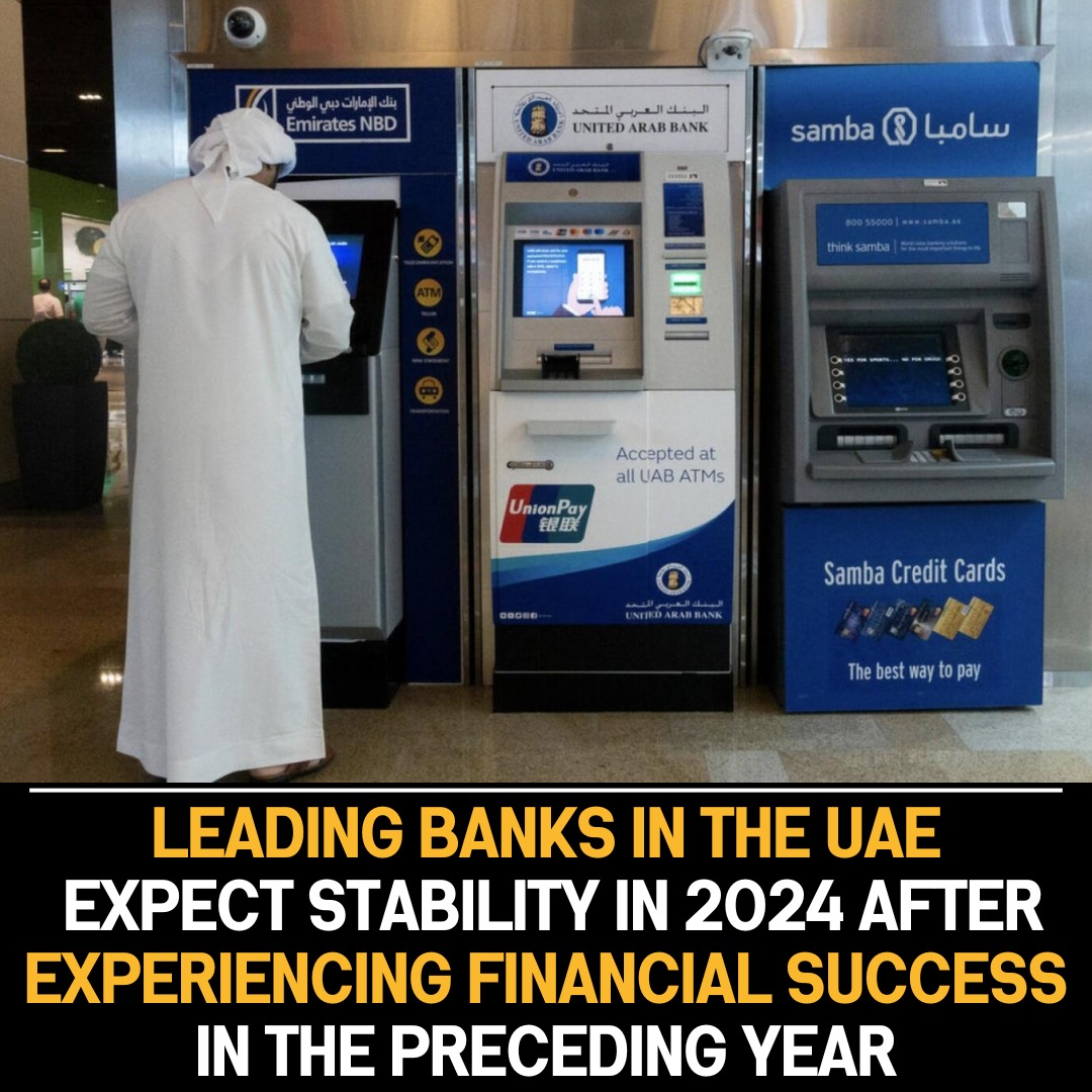 UAE Banks Project Stable Financial Outlook in 2024, Building on Previous Year’s Success and Positive Financial Performance