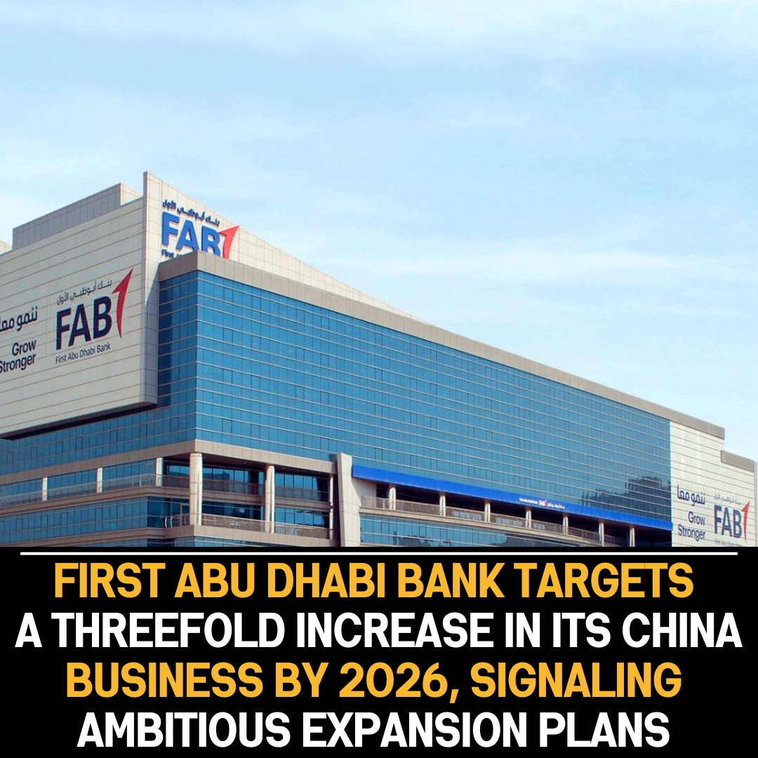 First Abu Dhabi Bank Aims to Triple China Business by 2026, Signaling Strategic Expansion in Financial Landscape