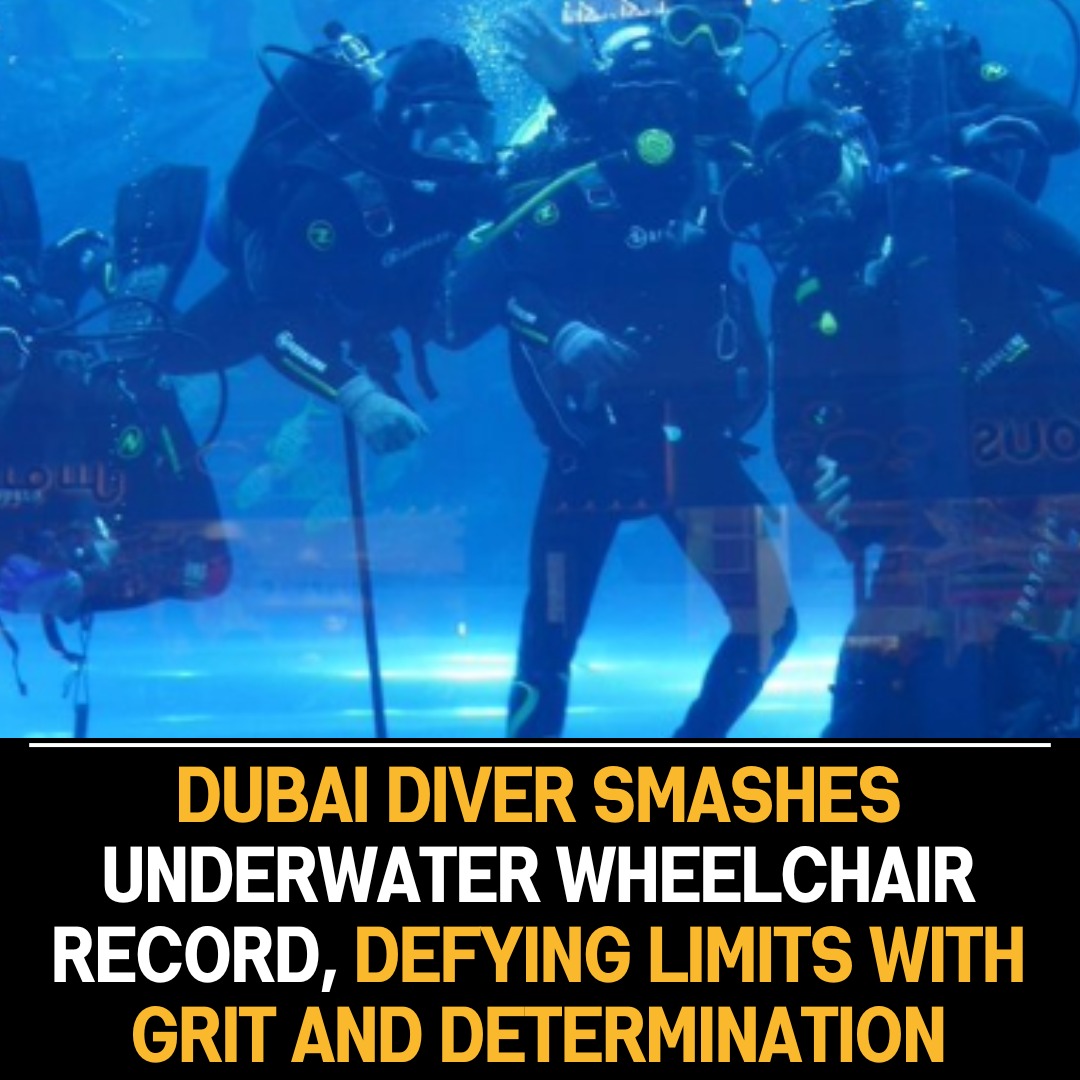 Dubai Diver Breaks Underwater Wheelchair Record, Emphasizing the Power of Perseverance and Determination in Achieving the Impossible