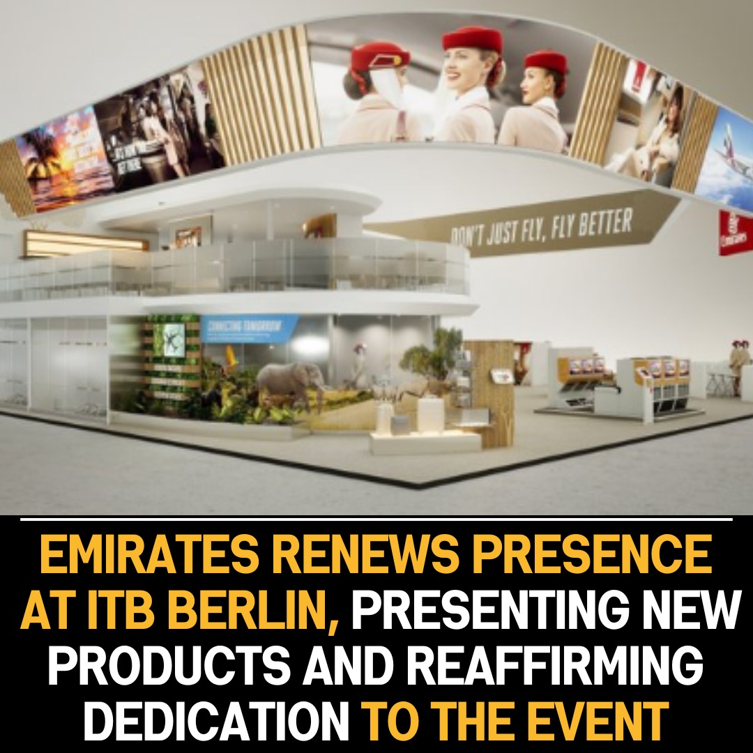 Emirates Set for Major Comeback at ITB Berlin, Showcasing Latest Products and Reaffirming Commitment to Travel Excellence