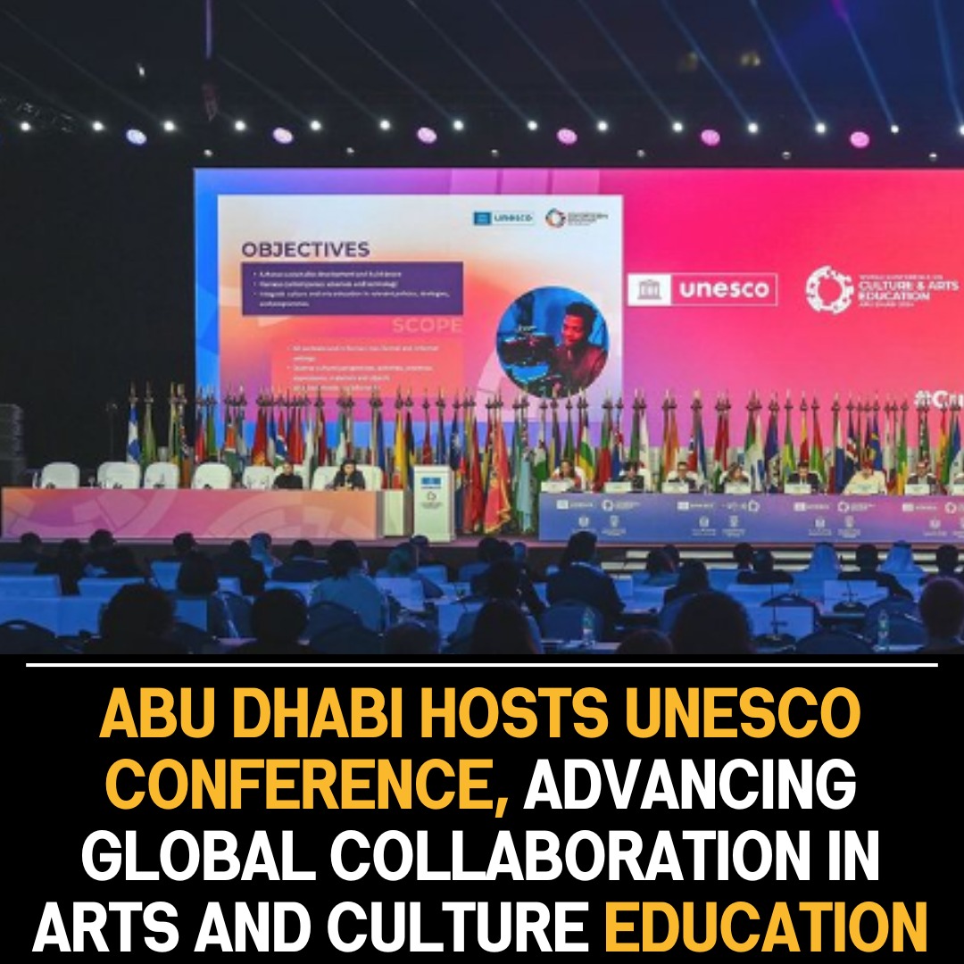 UNESCO World Conference in Abu Dhabi Advances Global Collaboration and Knowledge Sharing in Culture and Arts Education