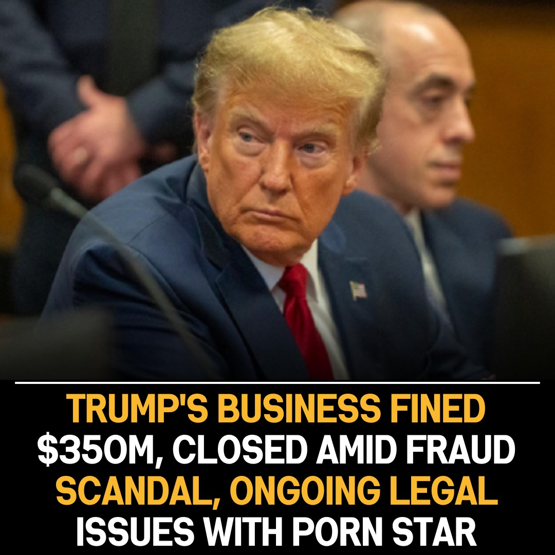 Trump’s Business in Peril: $350 Million Fine and Potential Closure Amidst Fraud Scandal and Ongoing Legal Disputes, Including Porn Star Case