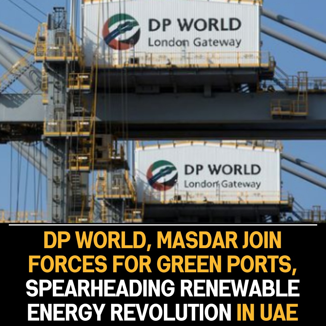 DP World and Masdar Partner to Drive Renewable Energy Solutions, Elevating Sustainability Across UAE Ports Infrastructure