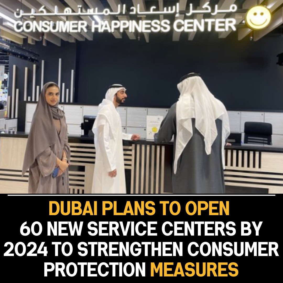 Dubai’s Consumer Protection Initiative: Aims to Establish 60 Service Centers by the End of 2024