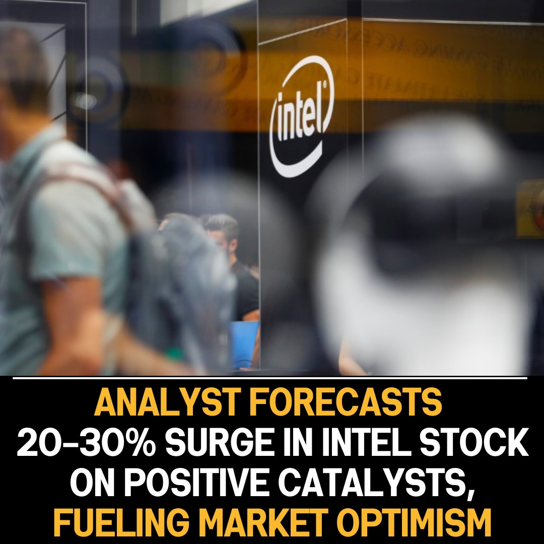 Analyst forecasts Intel stock may surge 20-30% due to positive market sentiment driven by significant catalysts