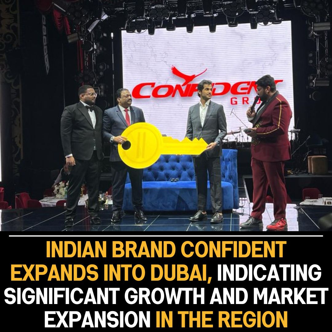 Confident, Indian Brand, Expands into Dubai, Signaling Significant Growth and Market Penetration in the Regional Market