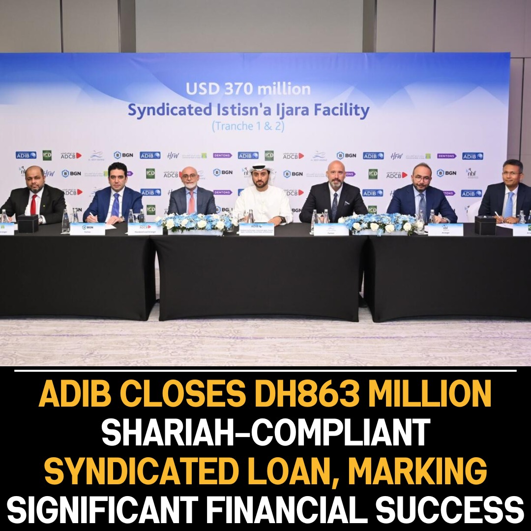 ADIB completes Dh863 million syndicated loan, marking significant financial achievement for the institution in Shariah-compliant finance