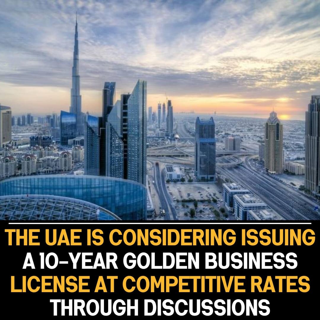 UAE considers 10-year golden business license, discussing details for potential initiative at competitive rates