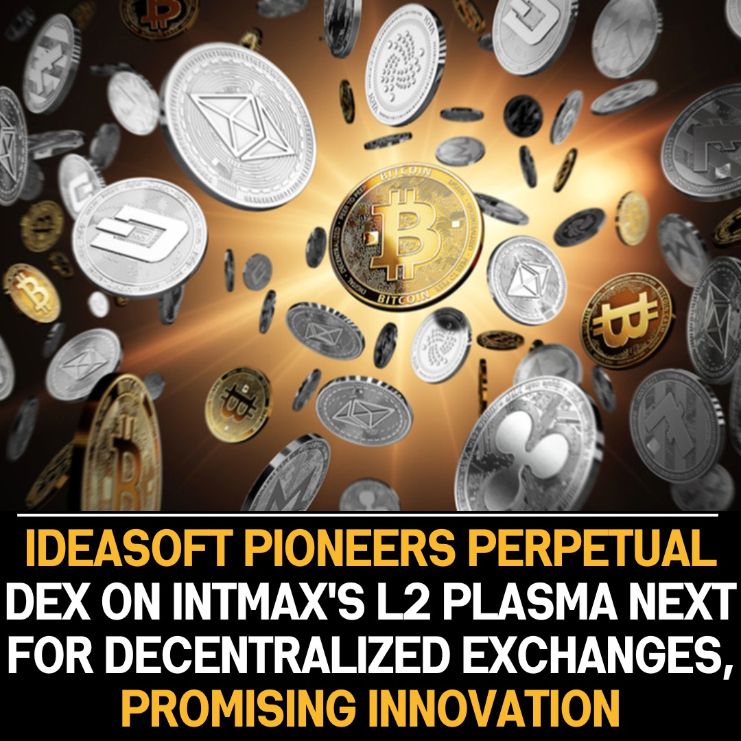 Revolutionary Perpetual DEX: IdeaSoft’s Game-Changing Innovation on INTMAX’s L2 Plasma Next Platform