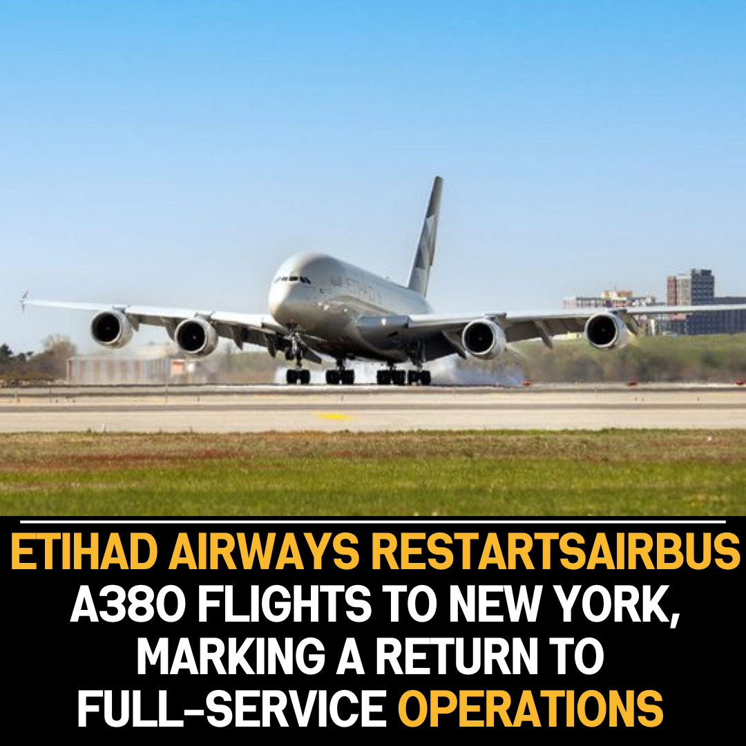 Etihad Resumes Airbus A380 Flights to New York, Indicating Full Operations Restoration