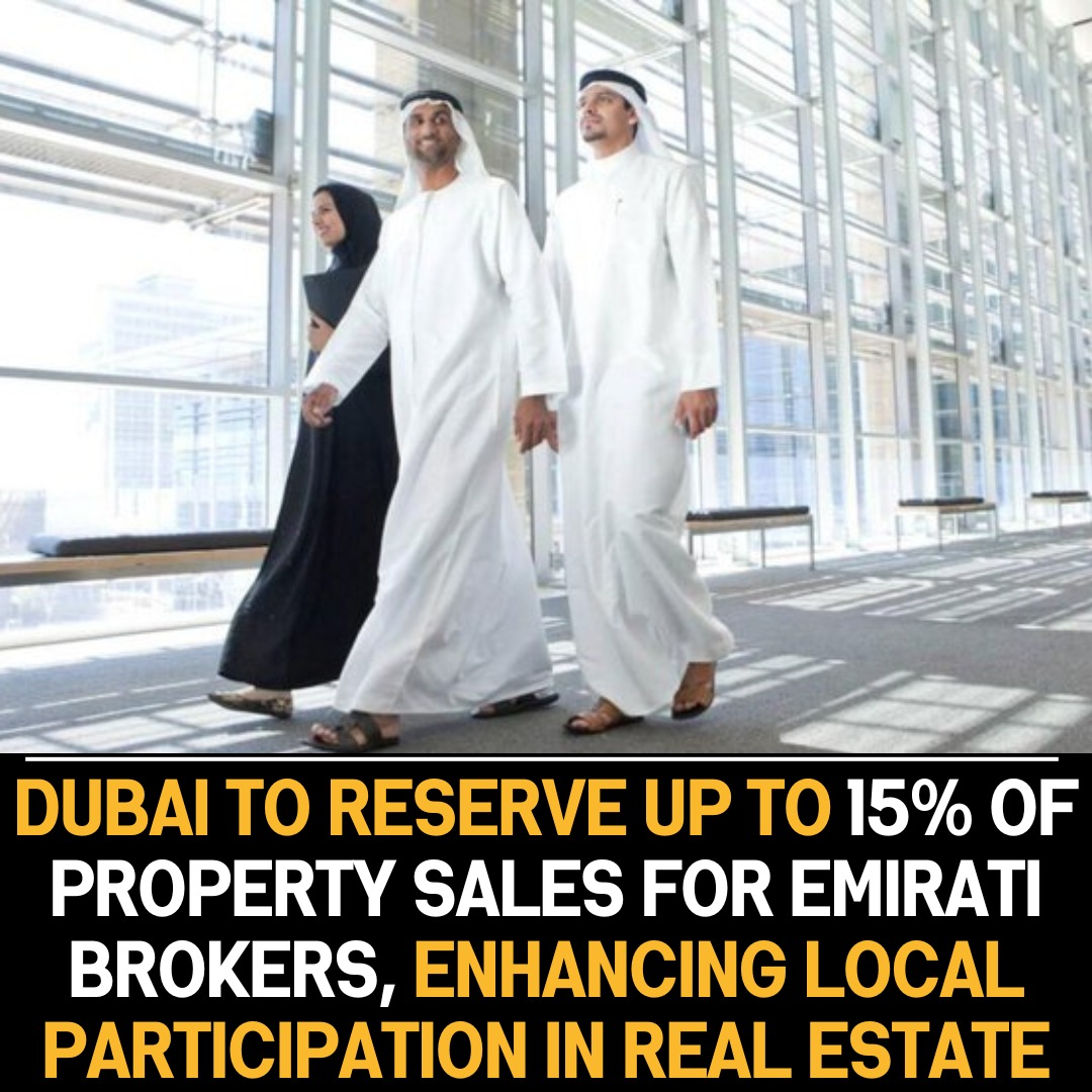 Dubai aims to allocate 15% of property sales to Emirati brokers, promoting local engagement and supporting real estate growth