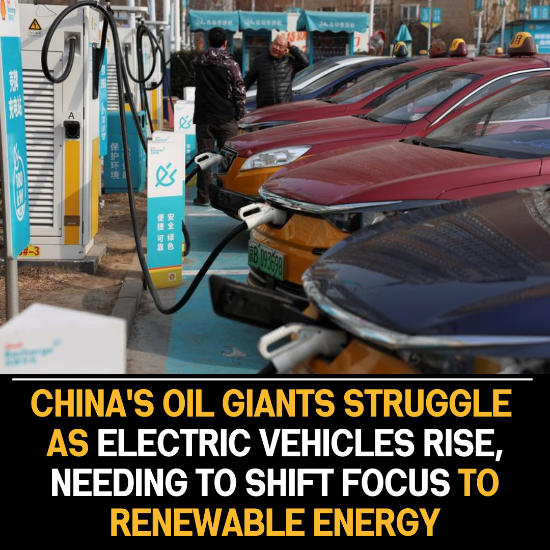 China’s oil giants struggle as electric vehicles rise, needing to shift focus to renewable energy